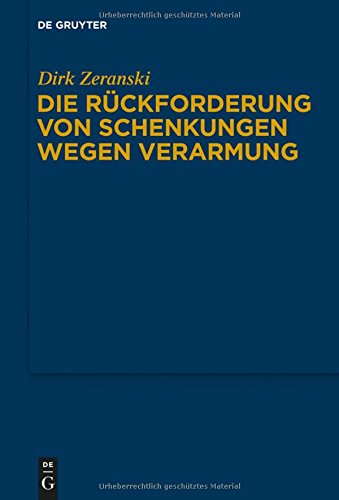 Die Rückforderung von Schenkungen wegen Verarmung (Schriften zum Deutschen, Europäischen und Internationalen Privatrecht)