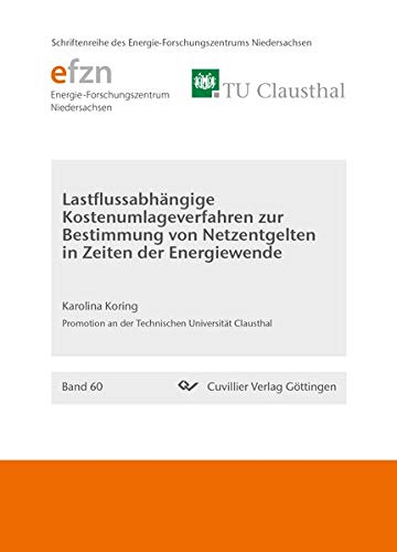 Lastflussabhängige Kostenumlageverfahren zur Bestimmung von Netzentgelten in Zeiten der Energiewende (Band 60) (Schriftenreihe des Energie-Forschungszentrums Niedersachsen (EFZN))