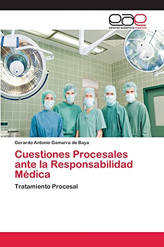 Cuestiones Procesales ante la Responsabilidad Médica: Tratamiento Procesal