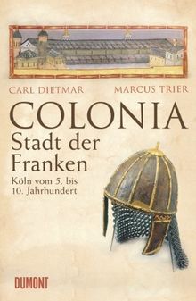 COLONIA - Stadt der Franken: Köln vom 5. bis 10. Jahrhundert