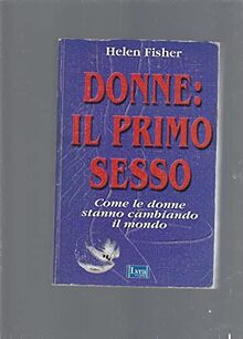 Donne: il primo sesso. Come le donne stanno cambiando il mondo (I sensi dell'amore)