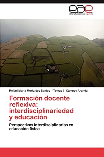 Formación docente reflexiva: interdisciplinariedad y educación: Perspectivas interdisciplinarias en educación física