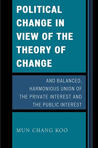 Political Change in View of the Theory of Change and Balanced, Harmonious Union of The Private Interest and The Public Interest