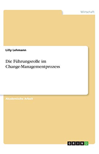 Die Führungsrolle im Change-Managementprozess