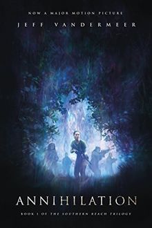 Annihilation. Movie Tie-In: The Southern Reach Trilogy 1