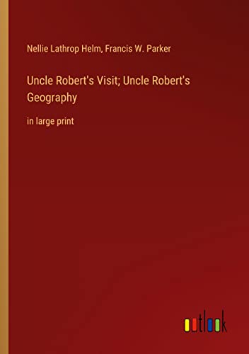 Uncle Robert's Visit; Uncle Robert's Geography: in large print