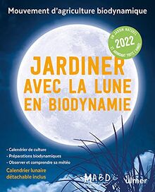 Jardiner avec la Lune en biodynamie 2022 : un jardin naturel et abondant toute l'année