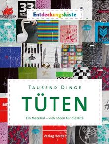 Tausend Dinge - Tüten: Ein Material - viele Ideen für die Kita. Entdeckungskiste