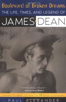 Boulevard of Broken Dreams: The Life, Times and Legend of James Dean