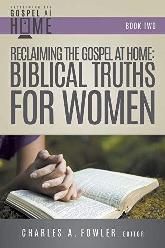 Reclaiming the Gospel at Home: Biblical Truths for Women