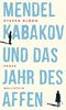 Mendel Kabakov und das Jahr des Affen: Roman