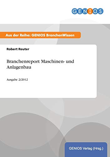 Branchenreport Maschinen- und Anlagenbau: Ausgabe 2/2012