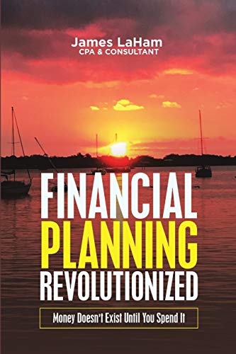 Financial Planning Revolutionized: Money Doesn't Exist Until You Spend It