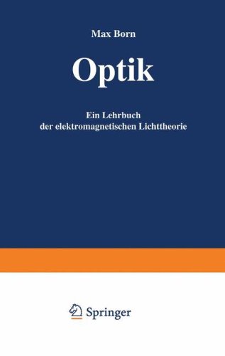 Max Born Optik, Ein Lehrbuch Der Elektromagnetischen Lichttheorie