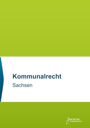 Kommunalrecht Sachsen: Textsammlung (Societas Texte: Deutsche und Internationale Gesetzestexte)
