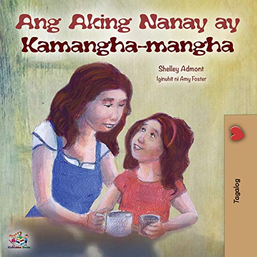 Ang Aking Nanay ay Kamangha-mangha: My Mom is Awesome (Tagalog Edition) (Tagalog Bedtime Collection)