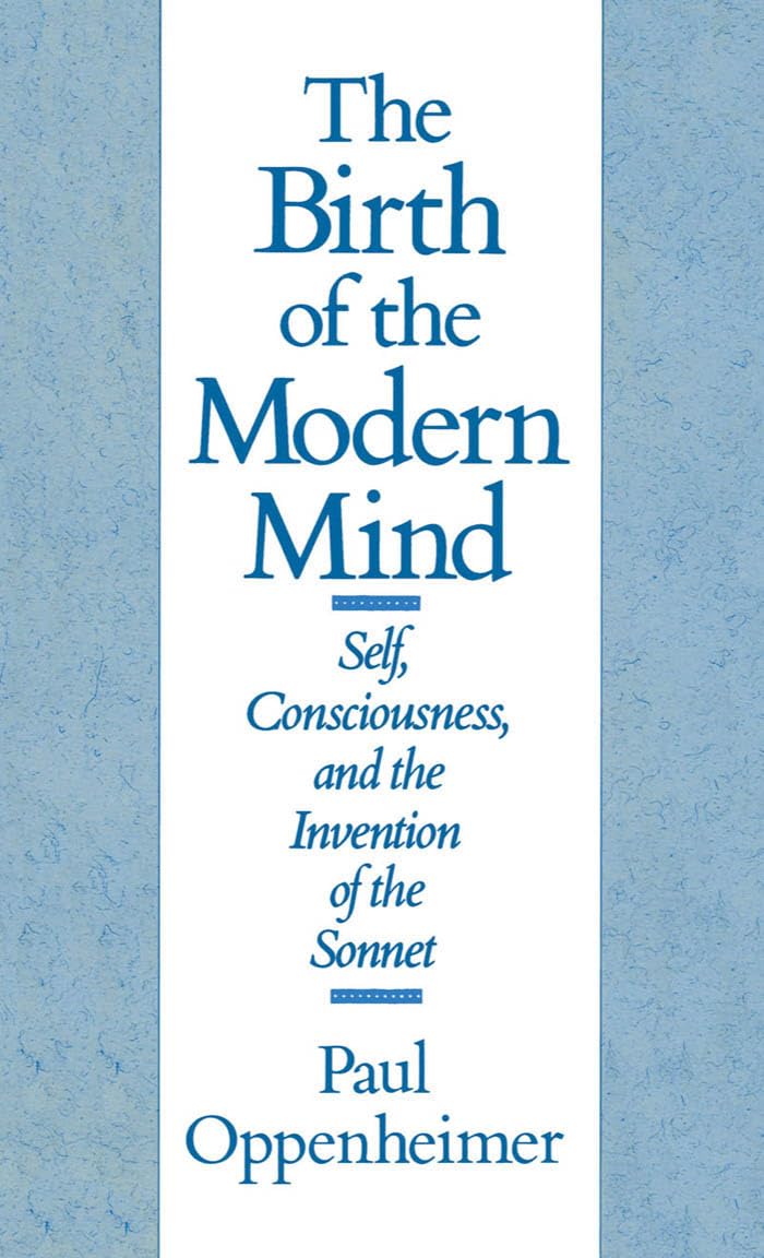 The Birth of the Modern Mind: Self, Consciousness, and the Invention of the Sonnet