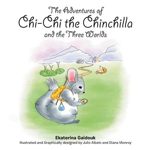 The Adventures of Chi-Chi the Chinchilla and the Three Worlds