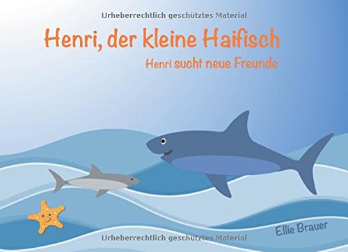 Henri, der kleine Haifisch: Henri sucht neue Freunde