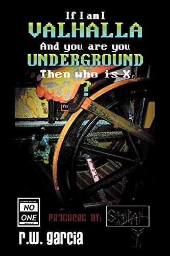Valhalla Underground?: If I Am I And You Are You Then Who Is X