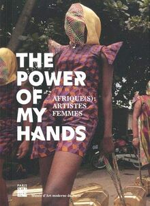 The power of my hands : Afrique(s), artistes femmes