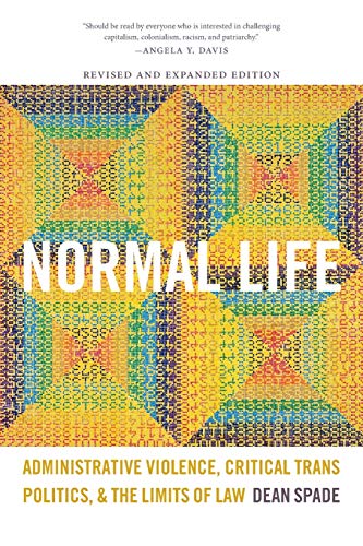 Dean Spade Normal Life, Administrative Violence, Critical Trans Politics, And The Limits Of Law