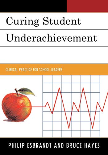 Curing Student Underachievement: Clinical Practice for School Leaders