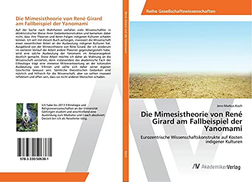 Die Mimesistheorie von René Girard am Fallbeispiel der Yanomami: Eurozentrische Wissenschaftskonstrukte auf Kosten indigener Kulturen