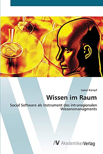Wissen im Raum: Social Software als Instrument des intraregionalen Wissensmanagments