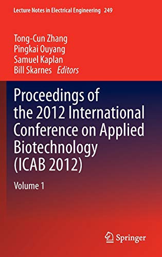 Proceedings of the 2012 International Conference on Applied Biotechnology (ICAB 2012): Volume 1 (Lecture Notes in Electrical Engineering, 249, Band 249)
