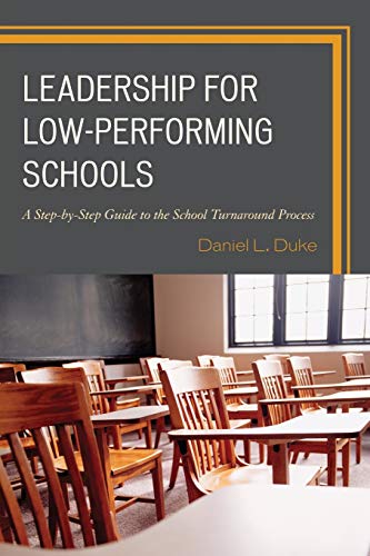 Leadership for Low-Performing Schools: A Step-by-Step Guide to the School Turnaround Process