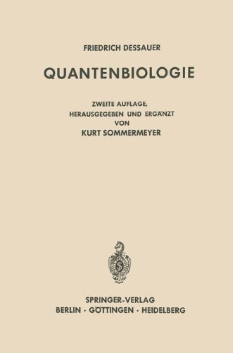 Quantenbiologie: Einführung In Einen Neuen Wissenszweig. Mit Dem Beitrag Friedrich Dessauer Zum Gedächtnis Von Boris Rajewsky (German Edition)