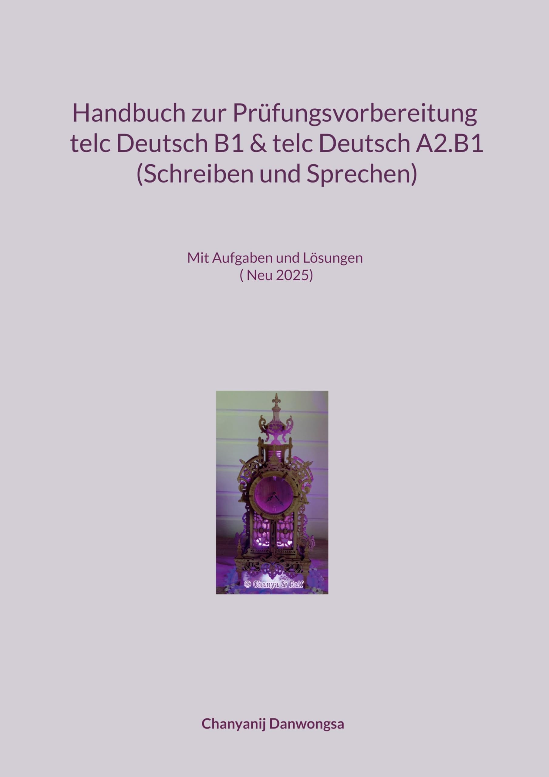 Handbuch zur Prüfungsvorbereitung telc Deutsch B1 und telc Deutsch A2.B1 (Schreiben und Sprechen): Prüfungen telc Deutsch B1 und telc Deutsch A2.B1 ... und Sprechen ( Neu 2025) (Together Forever)