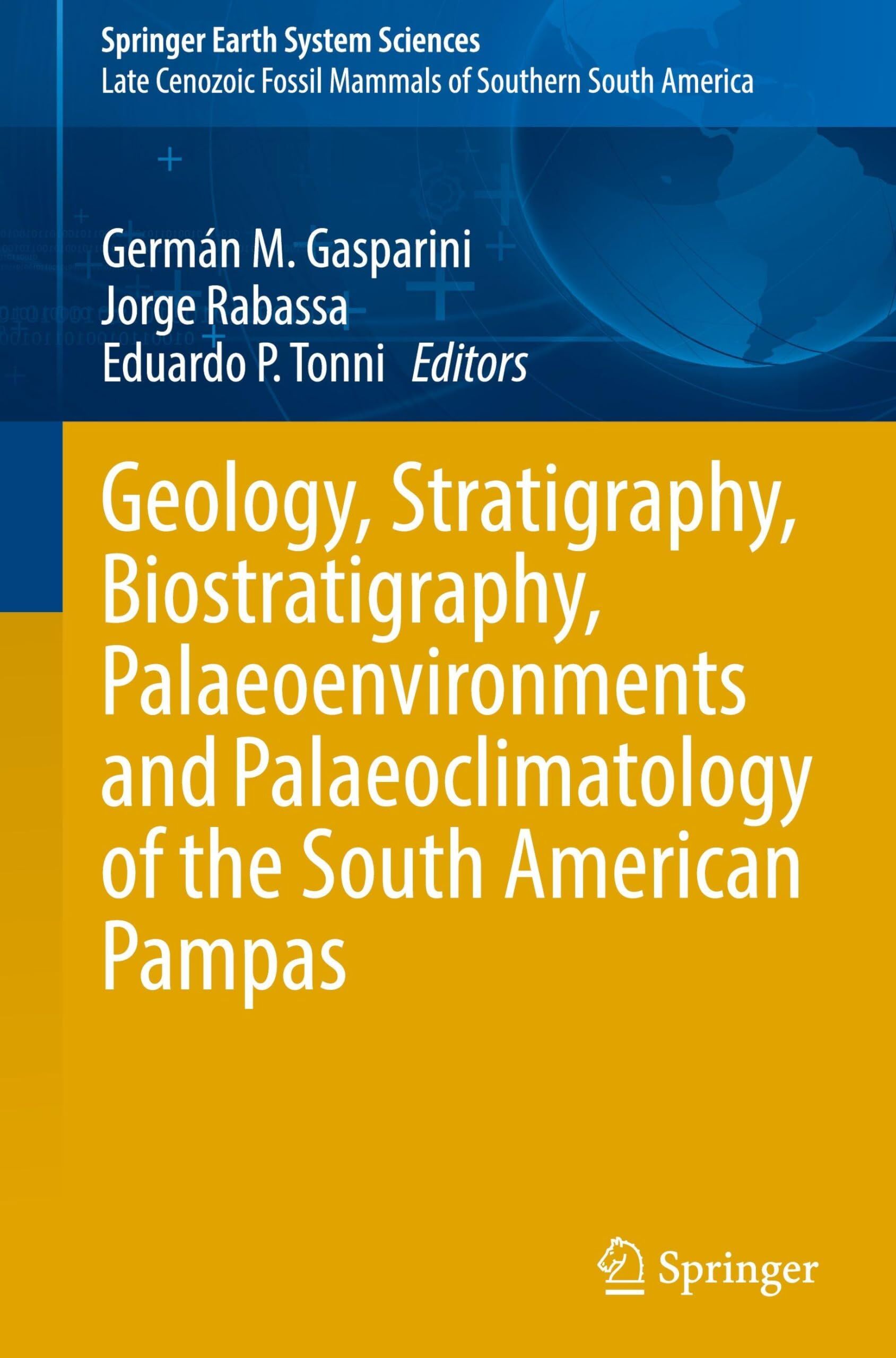 Geology, Stratigraphy, Biostratigraphy, Palaeoenvironments and Palaeoclimatology of the South American Pampas