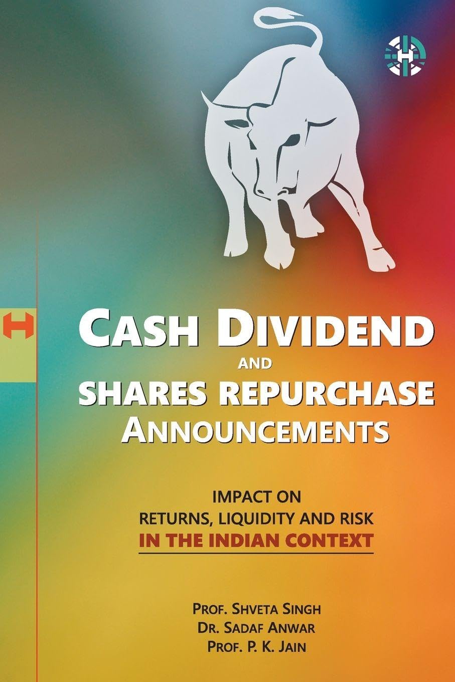 CASH DIVIDEND AND SHARES REPURCHASE ANNOUNCEMENTS: Impact On Returns, Liquidity and Risk In The Indian Context