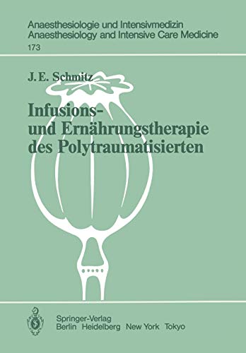 Infusions- und Ernährungstherapie des Polytraumatisierten: Klinische Untersuchungen (Anaesthesiologie und Intensivmedizin Anaesthesiology and Intensive Care Medicine, 173, Band 173)