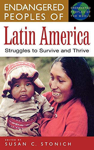 Endangered Peoples of Latin America: Struggles to Survive and Thrive (GREENWOOD PRESS ENDANGERED PEOPLES OF THE WORLD)