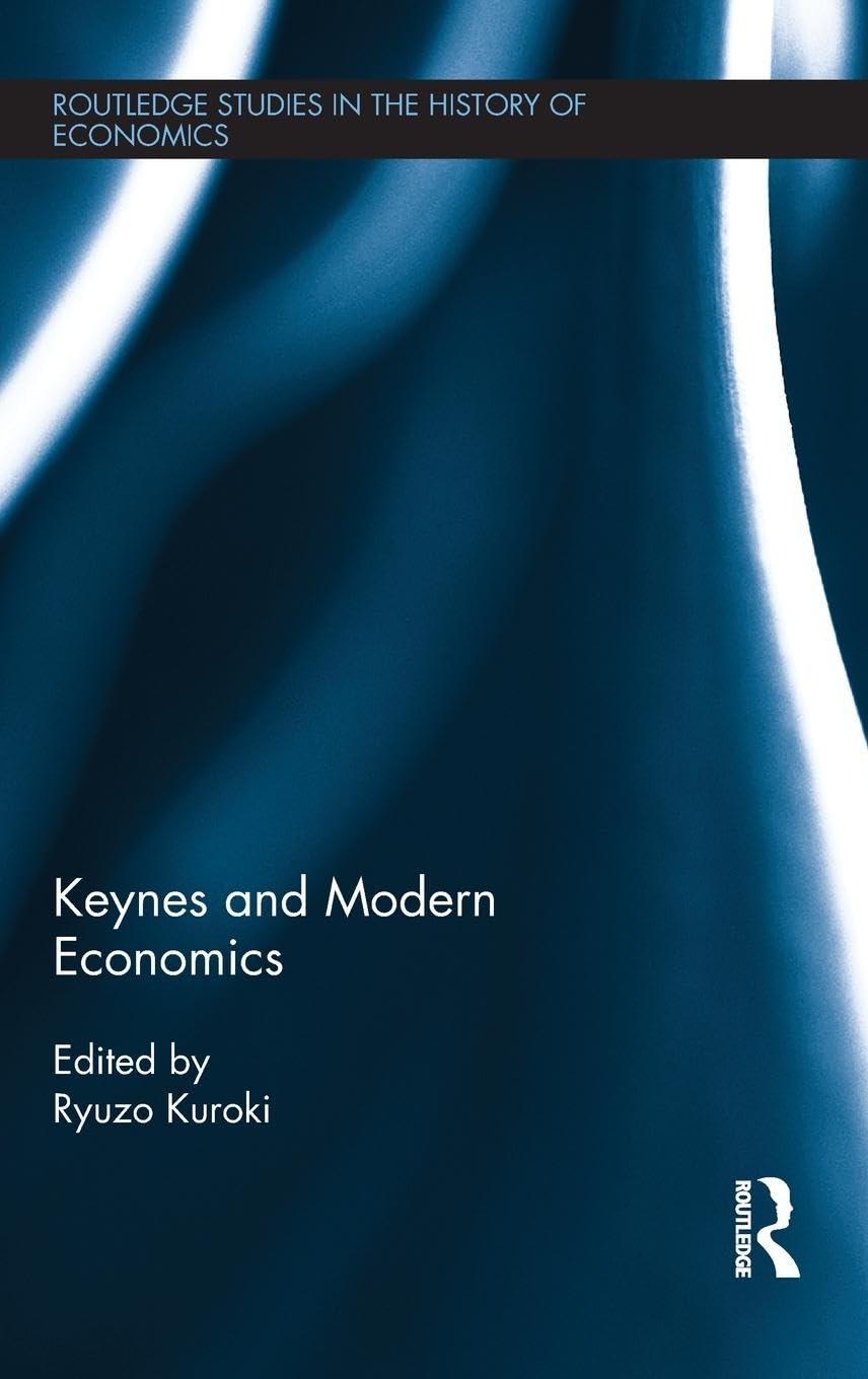 Keynes and Modern Economics (Routledge Studies in the History of Economics, 143, Band 143)