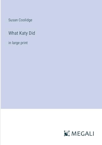 What Katy Did: in large print