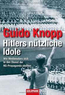 Hitlers nützliche Idole: Wie Medienstars sich in den Dienst der NS-Propaganda stellten