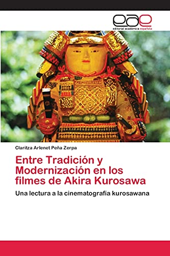 Entre Tradición y Modernización en los filmes de Akira Kurosawa: Una lectura a la cinematografía kurosawana