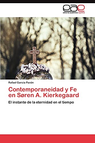 Contemporaneidad y Fe en Søren A. Kierkegaard: El instante de la eternidad en el tiempo