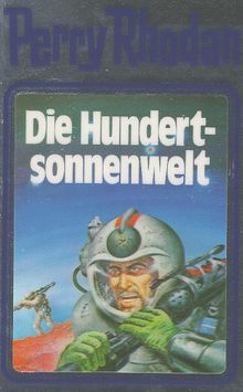 Die Hundertsonnenwelt. Perry Rhodan 17. (Perry Rhodan Silberband)