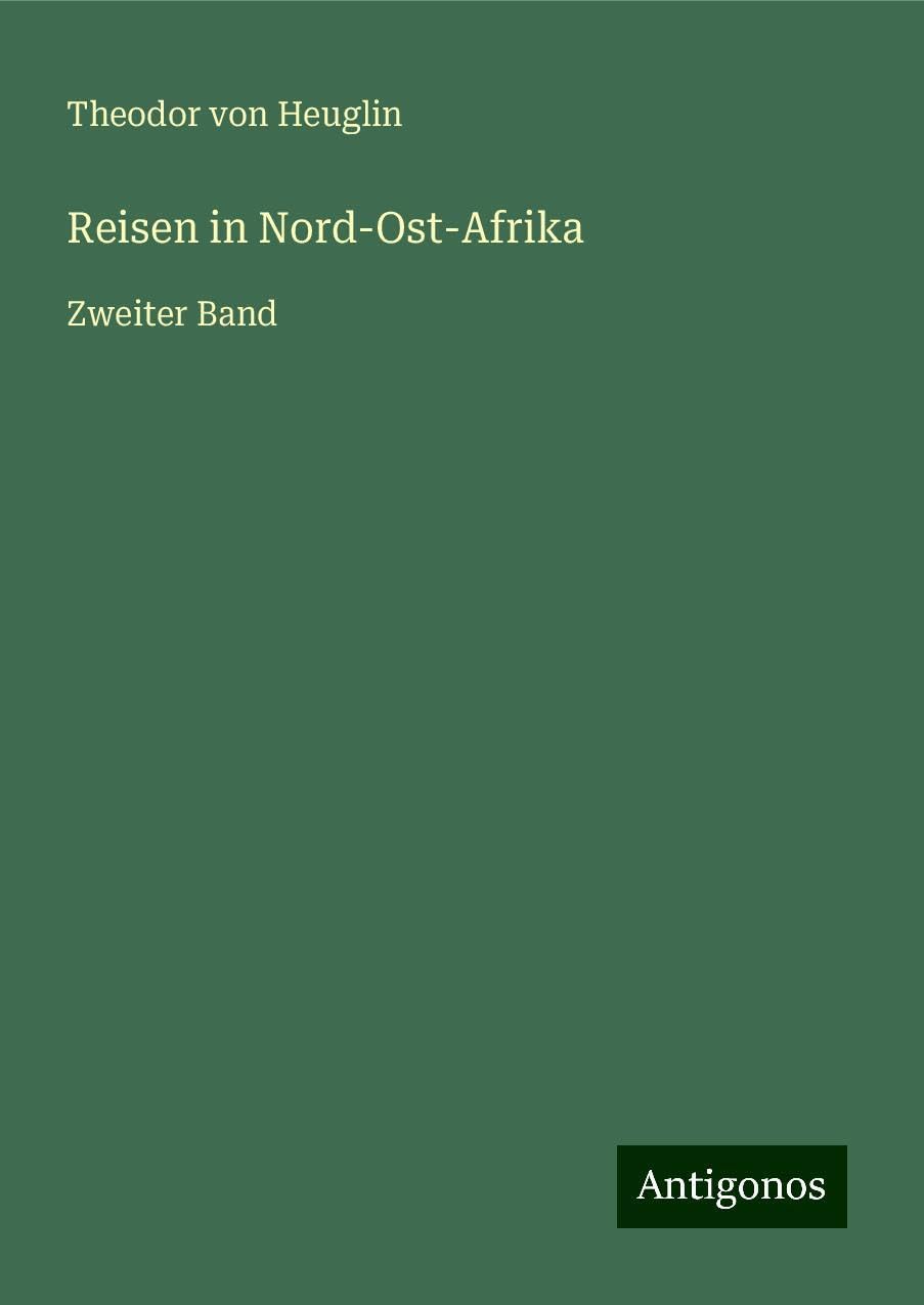 Reisen in Nord-Ost-Afrika: Zweiter Band
