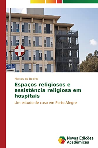 Espaços religiosos e assistência religiosa em hospitais: Um estudo de caso em Porto Alegre
