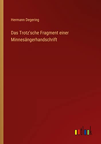Das Trotz'sche Fragment einer Minnesängerhandschrift