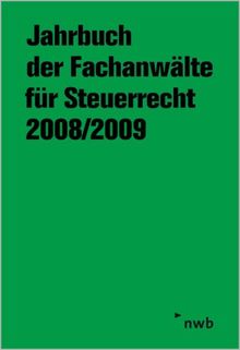 Jahrbuch der Fachanwälte für Steuerrecht 2008/2009: Aktuelle steuerrechtliche Beiträge, Referate und Diskussionen der 59. Steuerrechtlichen Jahresarbeitstagung, Wiesbaden, vom 5. bis 7. Mai 2008