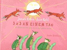 3 x 3 an einem Tag: Ein Bilderbuch für alle, die bis drei zählen können