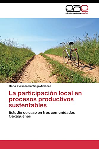 La participación local en procesos productivos sustentables: Estudio de caso en tres comunidades Oaxaqueñas
