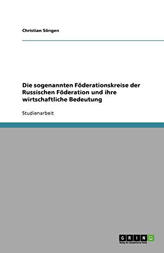 Die sogenannten Föderationskreise der Russischen Föderation und ihre wirtschaftliche Bedeutung
